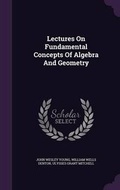 Cover: Lectures On Fundamental Concepts Of Algebra And Geometry - Palala Press
