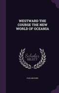 Cover: Westward the Course the New World of Oceania - Palala Press