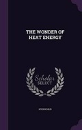 Cover: The Wonder of Heat Energy - Palala Press