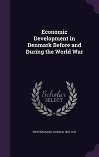 Enlarge image Cover: Economic Development in Denmark Before and During the World War - Palala Press