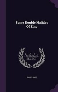 Enlarge image Cover: Some Double Halides Of Zinc - Palala Press