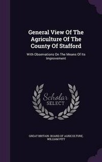 Abbildung von: General View Of The Agriculture Of The County Of Stafford - Palala Press