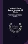 Cover: Manual Of The Boston Academy Of Music - Palala Press