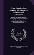 Cover: State Constitution-making, With Especial Reference To Tennessee - Palala Press
