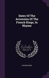 Enlarge image Cover: Dates Of The Accession Of The French Kings, In Rhyme - Palala Press