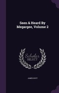 Cover: Seen & Heard By Megargee, Volume 2 - Palala Press
