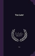 Cover: Too Late! - Palala Press