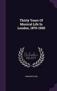 Abbildung von: Thirty Years Of Musical Life In London, 1870-1900 - Palala Press