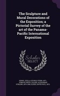 Cover: The Sculpture and Mural Decorations of the Exposition; a Pictorial Survey of the art of the Panama-Pacific International Exposition - Palala Press
