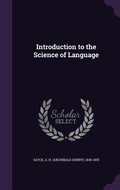 Cover: Introduction to the Science of Language - Palala Press
