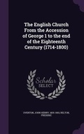 Cover: The English Church From the Accession of George 1 to the end of the Eighteenth Century (1714-1800) - Palala Press