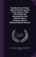 Cover: Recollections of Dante Gabriel Rossetti and his Circle (Cheyne Walk Life) Edited and Annotated by Gale Pedrick, With a Prefatory Note by William Michael Rossetti - Palala Press