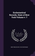 Cover: Ecclesiastical Records, State of New York Volume v. 7 - Palala Press