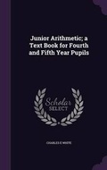 Cover: Junior Arithmetic; a Text Book for Fourth and Fifth Year Pupils - Palala Press