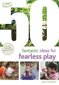 Bild vergrößern Bild: 50 Fantastic Ideas for Fearless Play - Featherstone