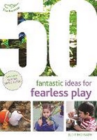 Bild vergrößern Bild: 50 Fantastic Ideas for Fearless Play - Featherstone