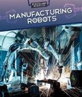 Cover: Manufacturing Robots - PowerKids Press
