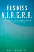 Cover: Business V.I.A.G.R.A. - Sustaining Great Performance in the Value Zone - Fulton Books