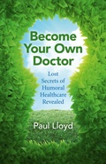 Cover: Become Your Own Doctor - Lost Secrets of Humoral Healthcare Revealed - Ayni Books