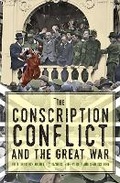 Cover: The Conscription Conflict and the Great War - Monash University Publishing