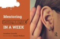 Cover: Mentoring: Getting it Right in a Week - Critical Publishing Ltd