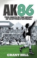 Cover: AK86: Two Shots in the Heart of Scottish Football - Wholepoint Publications