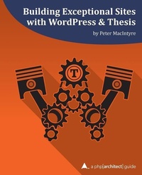 Abbildung von: Building Exceptional Sites with WordPress & Thesis - PHP[Architect]