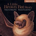 Cover: A Little Brown Bat Story - Islandport Press