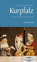 Cover: Kleine Geschichte der Kurpfalz - Lauinger Verlag