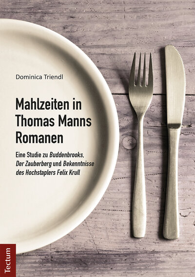 Abbildung von: Mahlzeiten in Thomas Manns Romanen - Tectum Wissenschaftsverlag