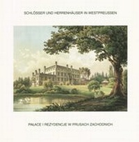Abbildung von: Schlösser und Herrenhäuser in Westpreussen. Lithographien aus der 2. Hälfte des 19. Jahrhunderts - Westpreußisches Landesmuseum