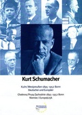Cover: Kurt Schumacher. Kulm/Westpreussen 1895 - 1952 Bonn. Deutscher und Europ&auml;er - Westpreu&szlig;isches Landesmuseum