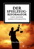 Cover: Der Spielzeug-Reformator und andere Gerechtigkeiten - Unkorekt-Verlag