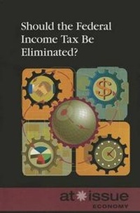 Enlarge image Cover: Should the Federal Income Tax be Eliminated? - Greenhaven Press