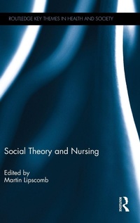 Enlarge image Cover: Social Theory and Nursing - Routledge