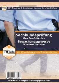 Abbildung von: Sachkundeprüfung §34a GewO Bewachungsgewerbe (Windows) mit Fragenkatalog (IHK) - TPM-Media Verlags & Bildungsgesellschaft (Zweigniederlassung Deutschland)