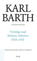 Cover: Karl Barth Gesamtausgabe / Vortr&auml;ge und kleinere Arbeiten 1934-1935 - Theologischer Verlag Z&uuml;rich