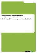 Cover: Modernes Talentmanagement im Fu&szlig;ball - GRIN Verlag