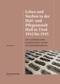 Cover: Leben und Sterben in der Heil- und Pflegeanstalt Hall in Tirol 1942 bis 1945 - Universit&auml;tsverlag Wagner