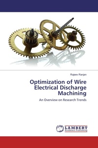 Enlarge image Cover: Optimization of Wire Electrical Discharge Machining - LAP Lambert Academic Publishing