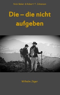 Abbildung von: Die - die nicht aufgeben - BoD - Books on Demand