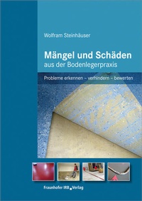 Abbildung von: Mängel und Schäden aus der Bodenlegerpraxis - Fraunhofer IRB Verlag