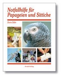Abbildung von: Notfallhilfe für Papageien und Sittiche - Arndt-Verlag bei AVES Publishing e.K.