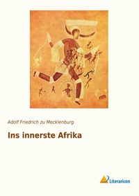 Abbildung von: Ins innerste Afrika - Literaricon Verlag