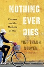 Cover: Nothing Ever Dies - Harvard University Press