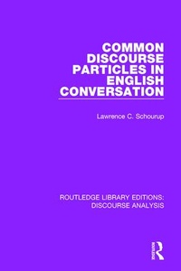 Enlarge image Cover: Common Discourse Particles in English Conversation - Routledge