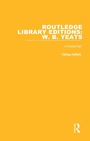 Cover: Routledge Library Editions: W. B. Yeats - Routledge
