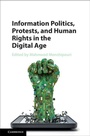 Cover: Information Politics, Protests, and Human Rights in the Digital Age - Cambridge University Press