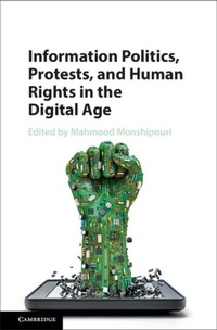 Enlarge image Cover: Information Politics, Protests, and Human Rights in the Digital Age - Cambridge University Press