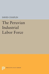 Abbildung von: The Peruvian Industrial Labor Force - Princeton University Press